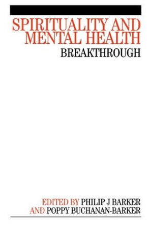 Spirituality and Mental Health: Breakthrough by Phil Barker 9781861563927