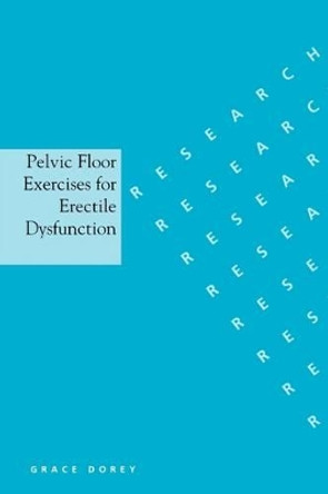 Pelvic Floor Exercises for Erectile Dysfunction by Grace Dorey 9781861563651