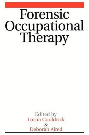 Forensic Occupational Therapy Lorna Couldrick 9781861563675 Forensic Occupational Therapy Lorna Couldrick 9781861563675