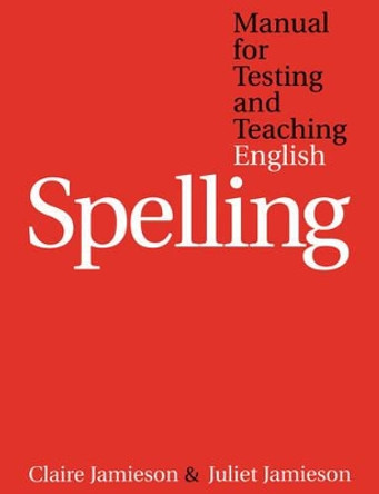 Manual for Testing and Teaching English Spelling by Claire Jamieson 9781861563729