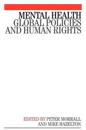 Mental Health: Global Policies and Human Rights by Peter Morrall 9781861563880