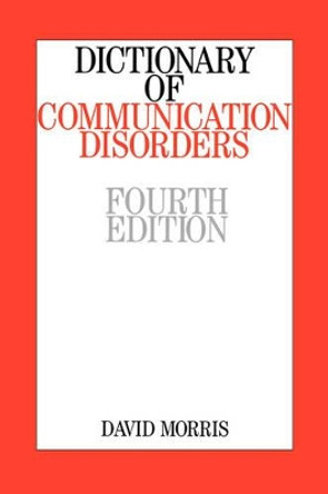 Dictionary of Communication Disorders by David W.H. Morris 9781861562852