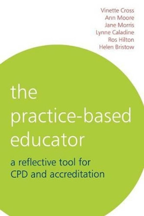 The Practice-Based Educator: A Reflective Tool for CPD and Accreditation by Ann Moore 9781861564221