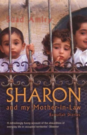 Sharon And My Mother-In-Law: Ramallah Diaries by Suad Amiry 9781862078116