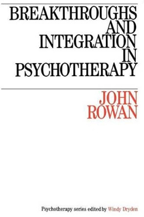 Breakthroughs and Integration in Psychotherapy by John Rowan 9781870332187