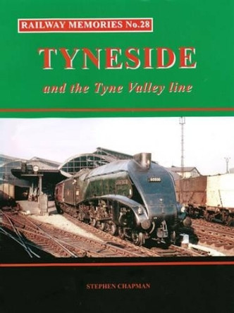 Railway Memories No.28 Tyneside and the Tyne Valley by Stephen Chapman 9781871233292