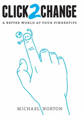 Click2change: A Better World at Your Fingertips by Michael Norton 9781873262801