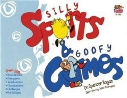 Silly Sports and Goofy Games by Spencer Kagan 9781879097568