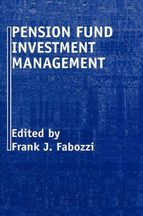 Pension Fund Investment Management by Frank J. Fabozzi 9781883249267