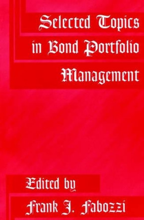 Selected Topics in Bond Portfolio Management by Frank J. Fabozzi 9781883249281