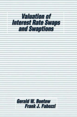 Valuation of Interest Rate Swaps and Swaptions by Gerald W. Buetow 9781883249892