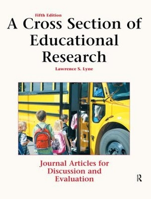 A Cross Section of Educational Research: Journal Articles for Discussion and Evaluation by Lawrence S Lyne 9781884585982