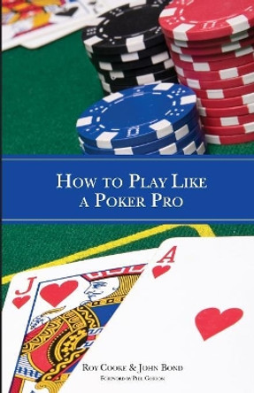How to Play Like a Poker Pro by Roy Cooke 9781886070318