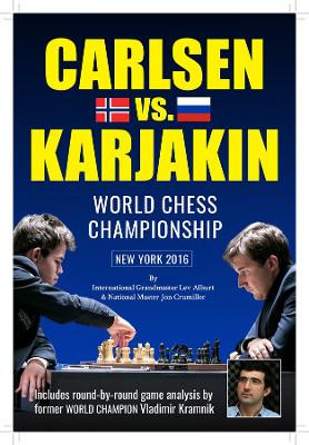 World Chess Championship: Carlsen v. Karjakin: New York, 2016 by Lev Alburt 9781889323299