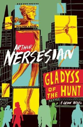 Gladyss Of The Hunt by Arthur Nersesian 9781891241390