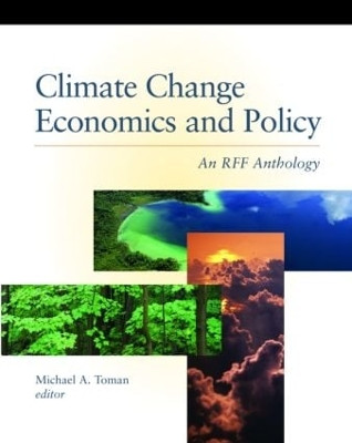 Climate Change Economics and Policy: An RFF Anthology by Professor Michael A. Toman 9781891853043