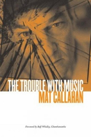 The Trouble With Music by Mat Callahan 9781904859147