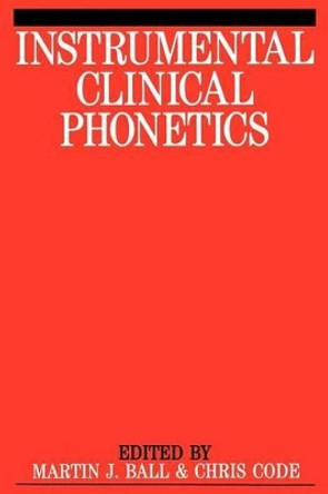 Instrumental Clinical Phonetics by Martin J. Ball 9781897635186