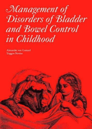 Management of Disorders of Bladder and Bowel Control in Children by Alexander von Gontard 9781898683452