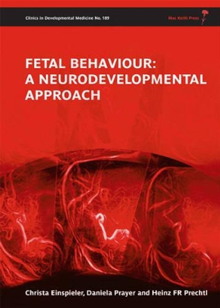 Fetal Behaviour: A Neurodevelopmental Approach by Christa Einspieler 9781898683872