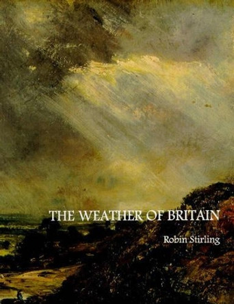 The Weather of Britain by Robin Stirling 9781900357067