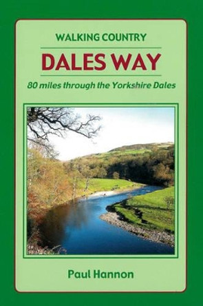 Dales Way: 80 Miles Through the Yorkshire Dales: 2012 by Paul Hannon 9781907626104