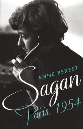 Sagan, Paris 1954 by Anne Berest 9781908313898