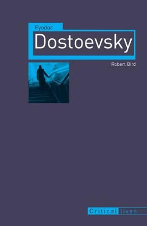 Fyodor Dostoevsky by Robert Bird 9781861899002