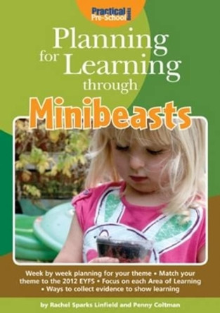 Planning for Learning Through Minibeasts by Rachel Sparks Linfield 9781909280335