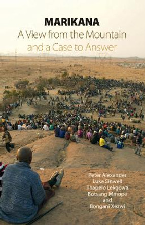 Marikana: A View from the Mountain and a Case to Answer by Luke Sinwell 9781909026254