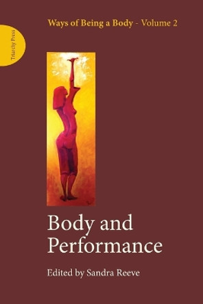 Body and Performance by Sandra Reeve 9781909470163