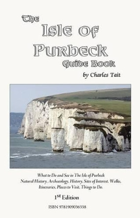 The Isle of Purbeck Guide Book by Charles Tait 9781909036338