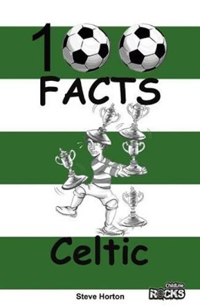 Celtic - 100 Facts by Steve Horton 9781908724106