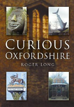 Curious Oxfordshire by Roger Long