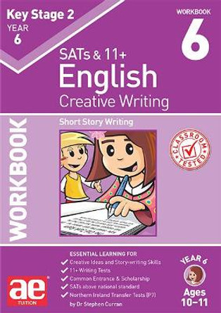 KS2 Creative Writing Year 6 Workbook 6: Short Story Writing by Dr Stephen C Curran 9781910107935