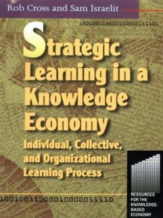 Strategic Learning in a Knowledge Economy by Robert L. Cross