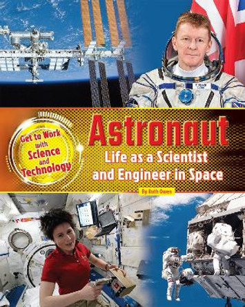 Astronaut: Life as a Scientist and Engineer in Space: 2016 by Ruth Owen 9781910549957