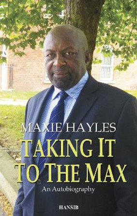 Taking It To The Max: An Autobiography by Maxie Hayles 9781910553688