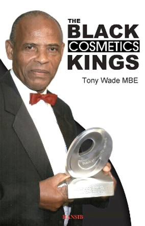 The Black Cosmetic Kings by Tony Wade 9781910553732