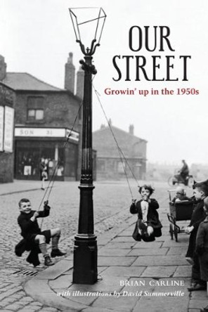 Our Street: Growin' up in the 1950s by Brian Carline 9781910837122