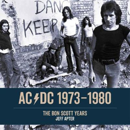 AC/DC 1973-1980: The Bon Scott Years by Jeff Apter 9781911036418