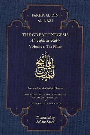 The Great Exegesis: Volume I: The Fatiha by Fakhr al-Din Razi 9781911141211