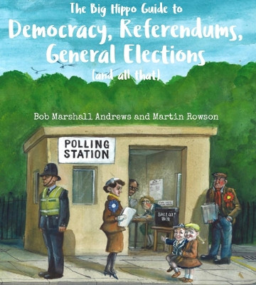 The Big Hippo Guide to Democracy, Referendums, General Elections ( and all that ) by Bob Marshall Andrews 9781911427124