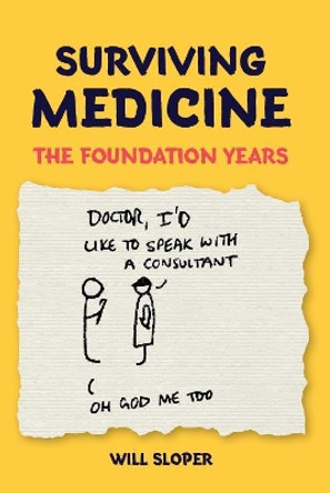 Surviving Medicine: The Foundation Years by Will Sloper 9781911510499