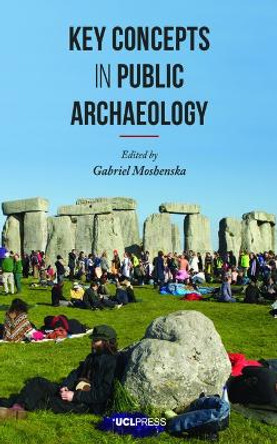 Key Concepts in Public Archaeology by Gabriel Moshenska 9781911576433