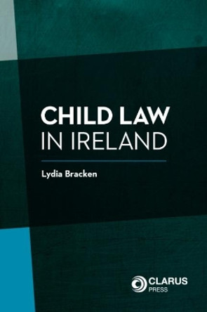 Child Law in Ireland by Lydia Bracken 9781911611097