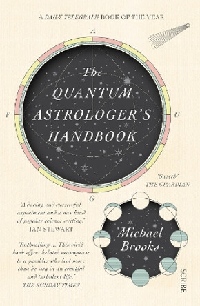 The Quantum Astrologer's Handbook: a history of the Renaissance mathematics that birthed imaginary numbers, probability, and the new physics of the universe by Michael Brooks 9781911617358