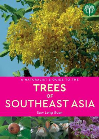 A Naturalist's Guide to the Trees of Southeast Asia by Dr Saw Leng Guann 9781912081578