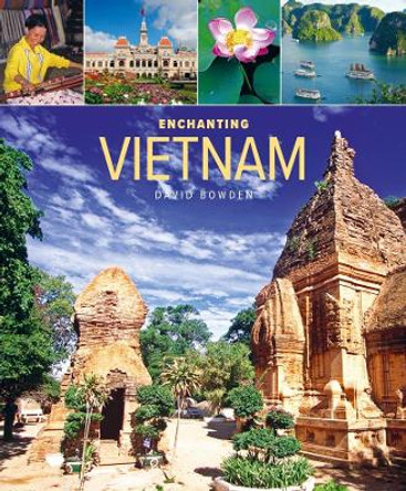 Enchanting Vietnam (2nd edition) by David Bowden 9781912081820