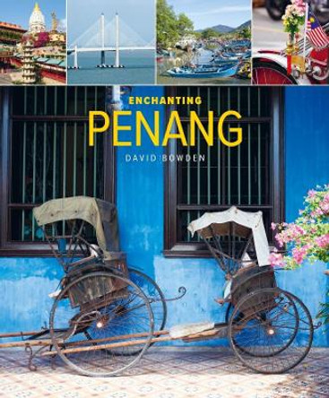 Enchanting Penang (2nd edition) by David Bowden 9781912081837